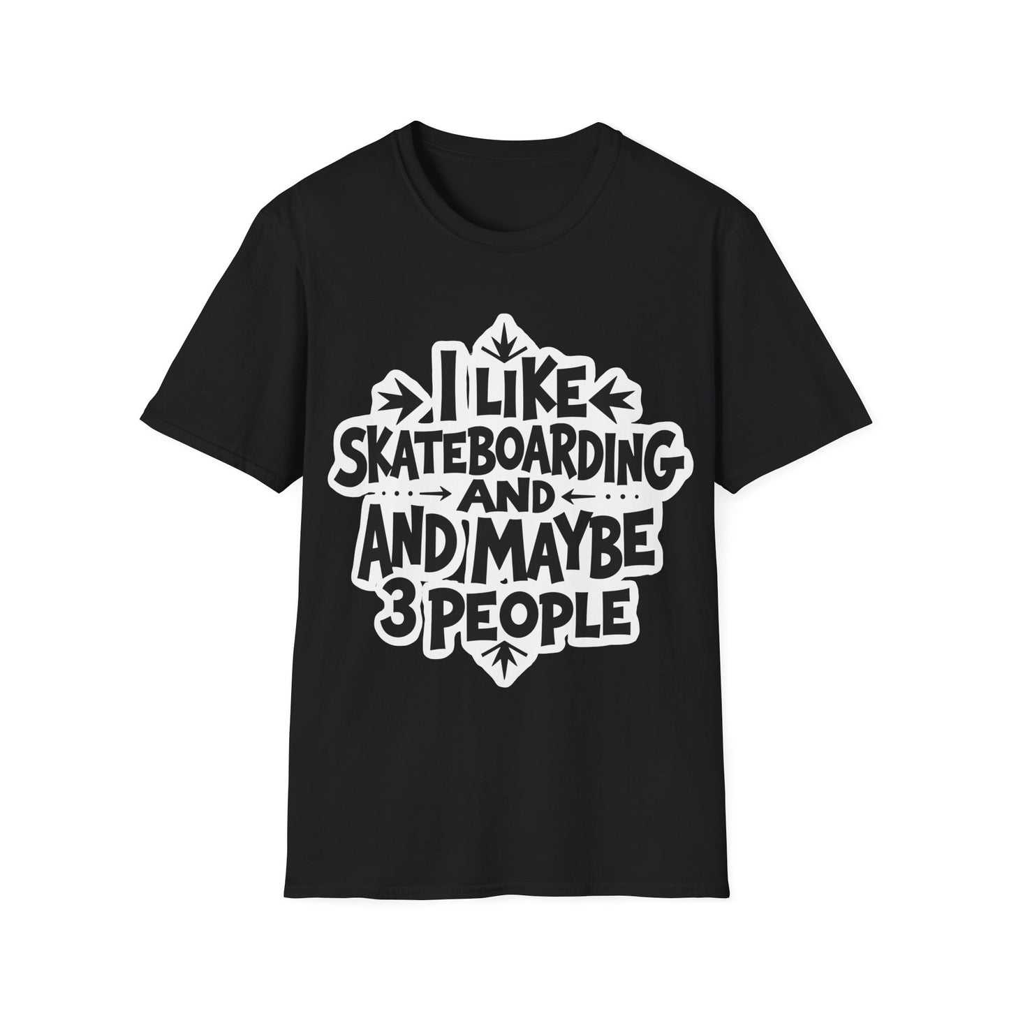 I Like Skateboarding And...And Maybe 3 People Type T-Shirt
