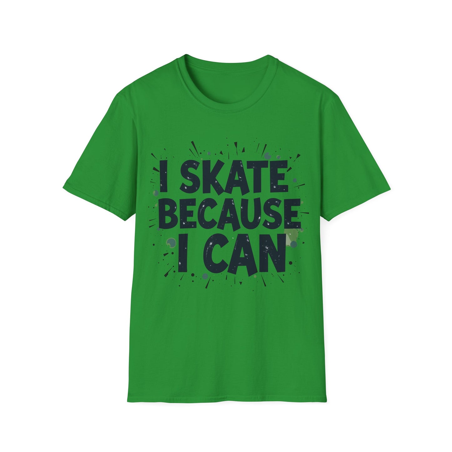 I Skate Because I Can T-Shirt
