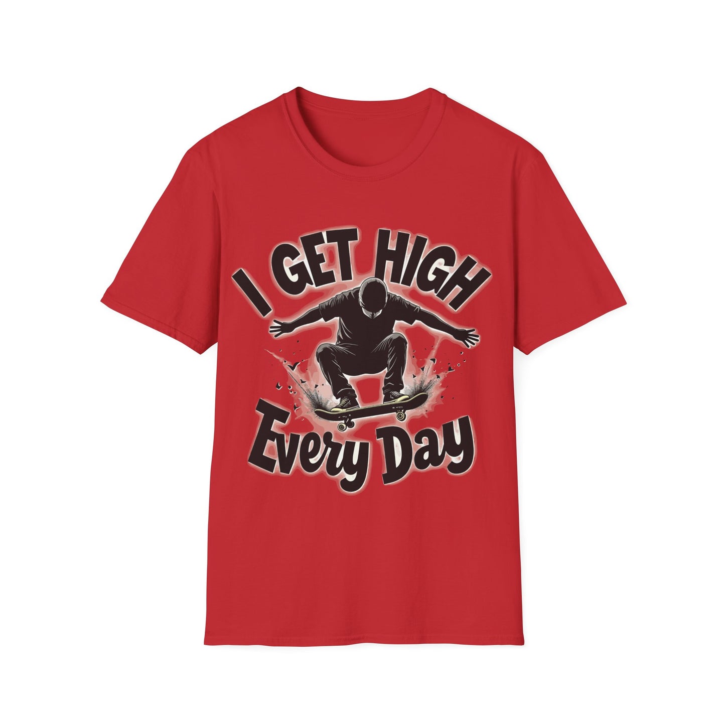 I Get High Every Day T-Shirt