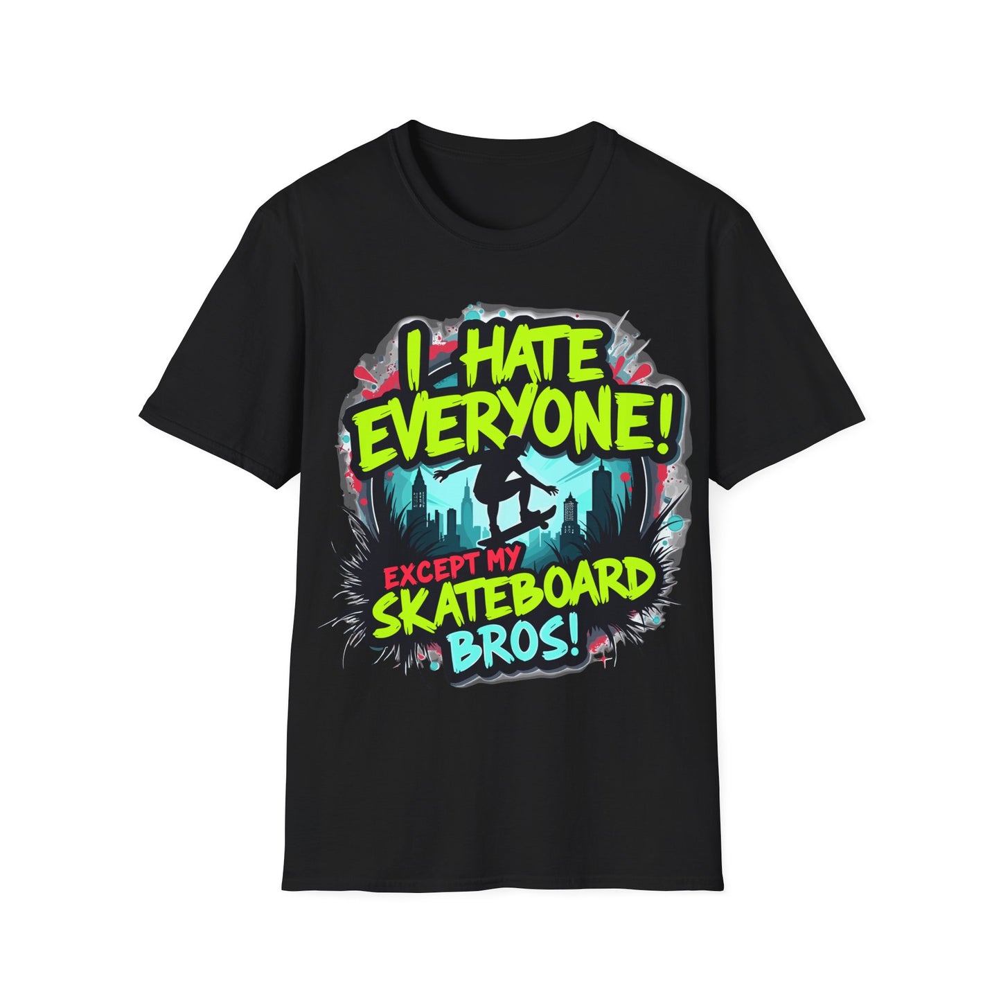 I Hate Everyone Except My Skateboard Bros T-Shirt
