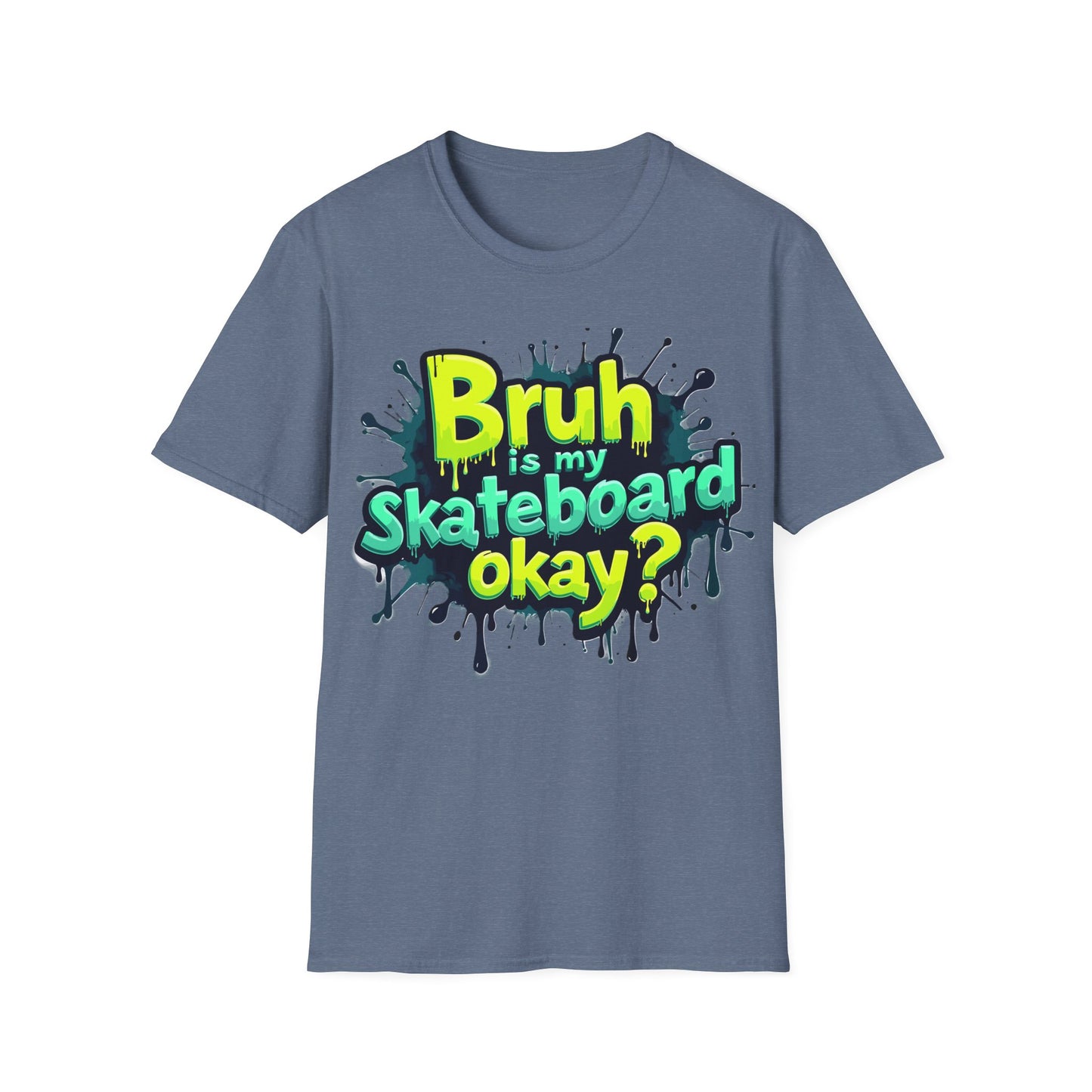 Bruh Is My Skateboard Okay? T-Shirt
