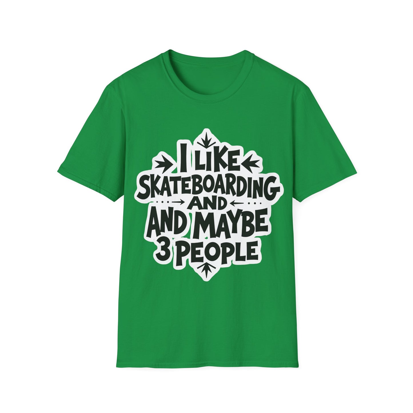 I Like Skateboarding And...And Maybe 3 People Type T-Shirt