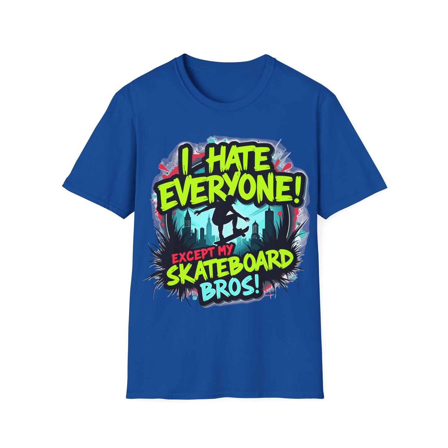 I Hate Everyone Except My Skateboard Bros T-Shirt