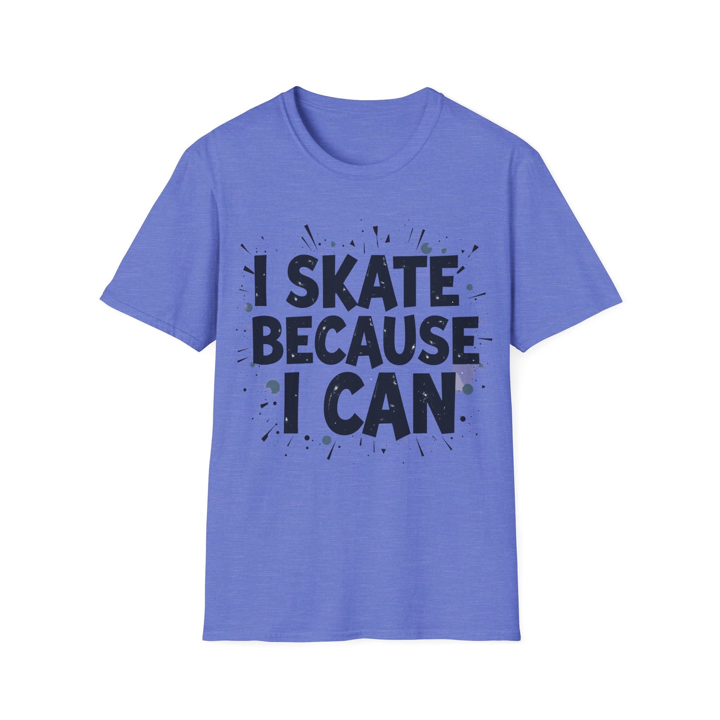 I Skate Because I Can T-Shirt