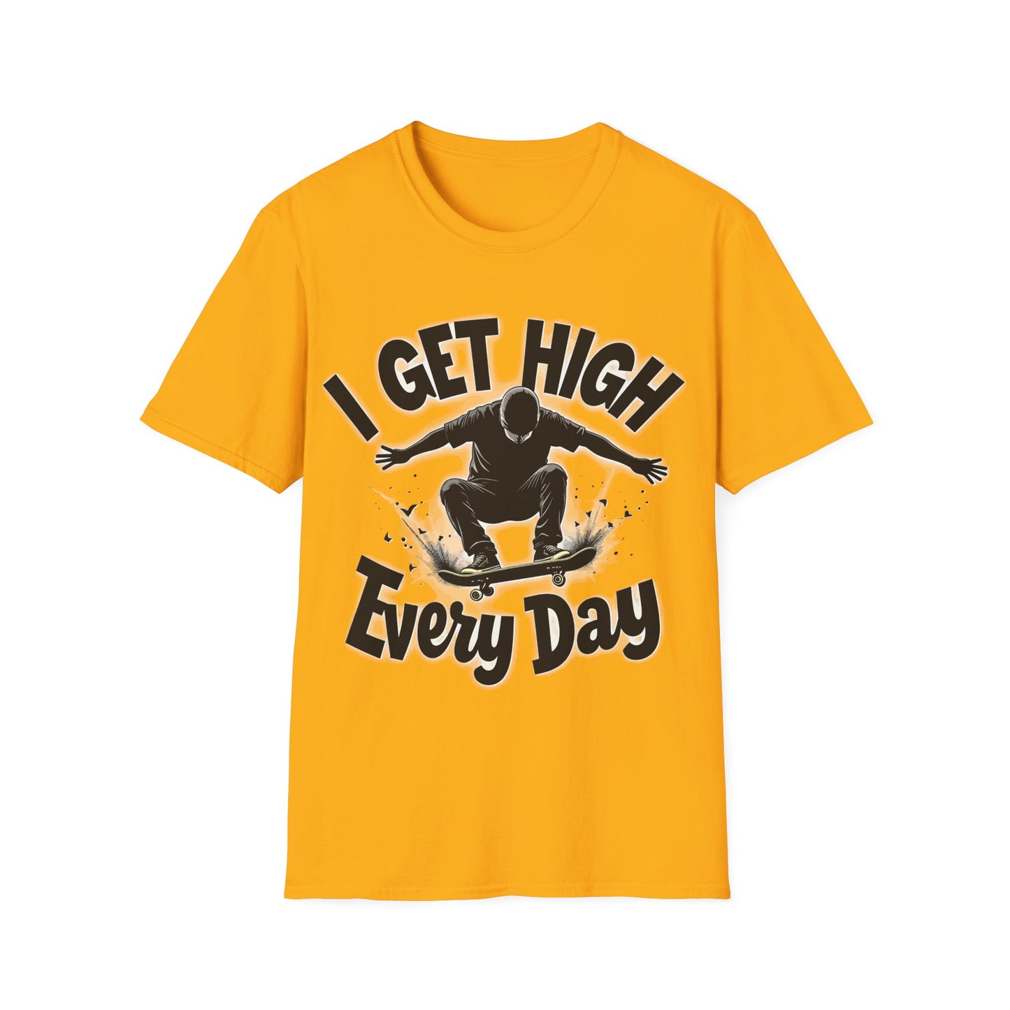 I Get High Every Day T-Shirt