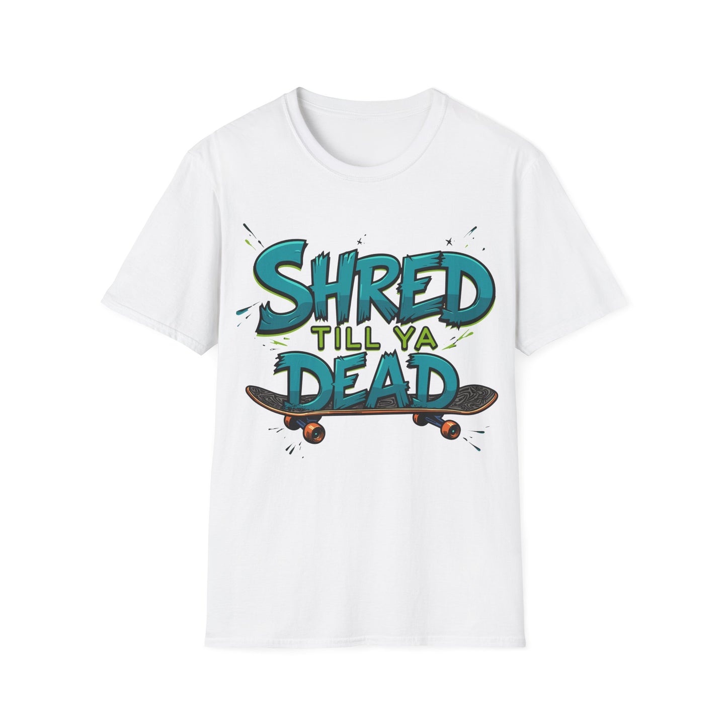 Shred Till Ya Dead T-Shirt