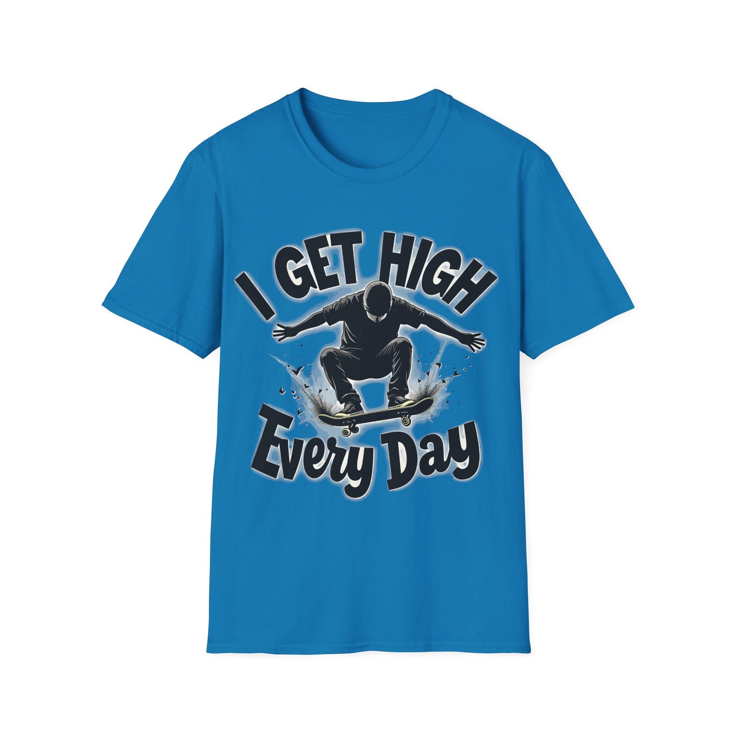 I Get High Every Day T-Shirt