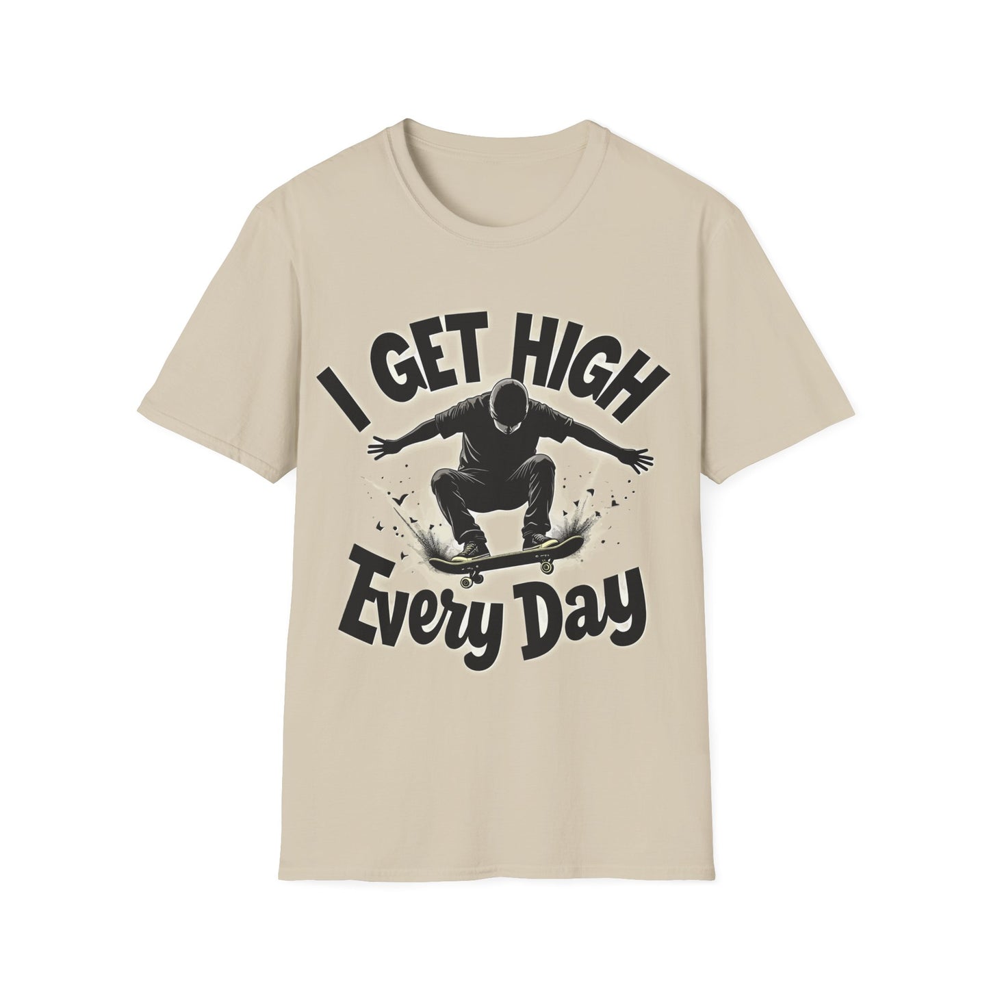 I Get High Every Day T-Shirt