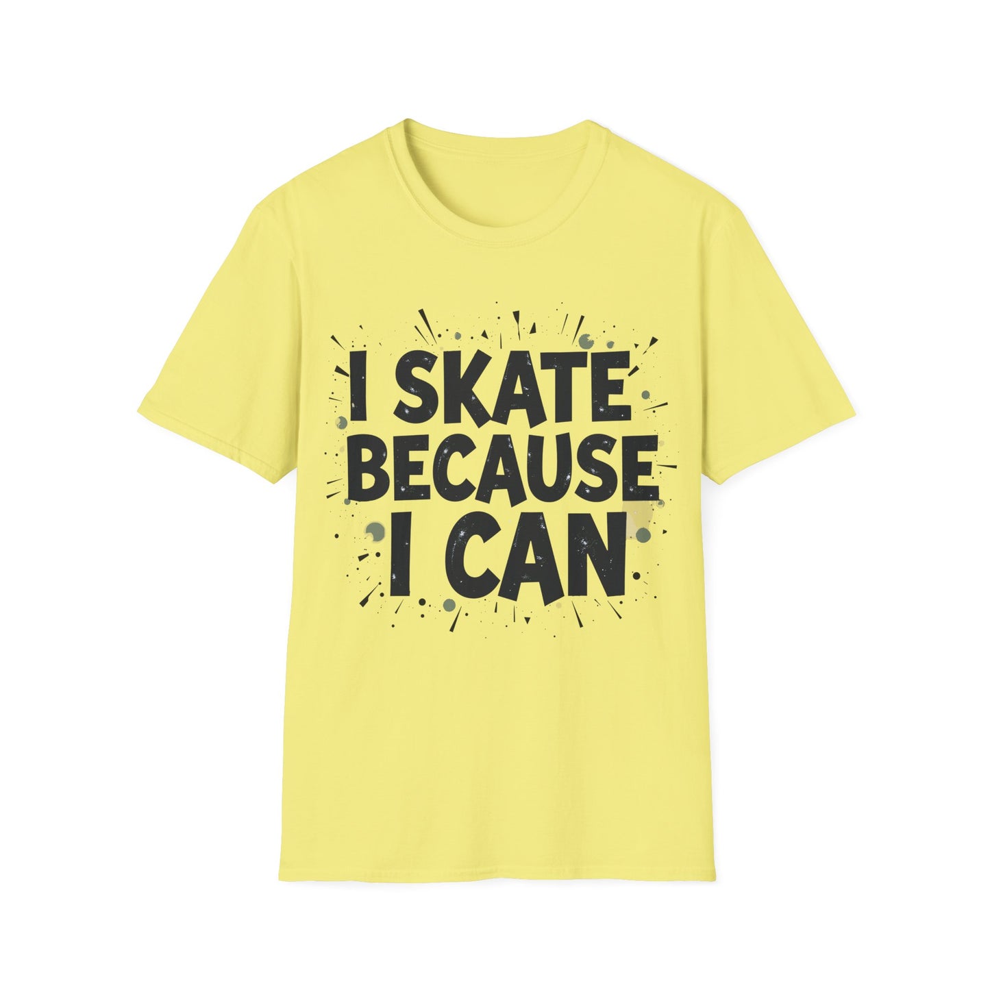 I Skate Because I Can T-Shirt