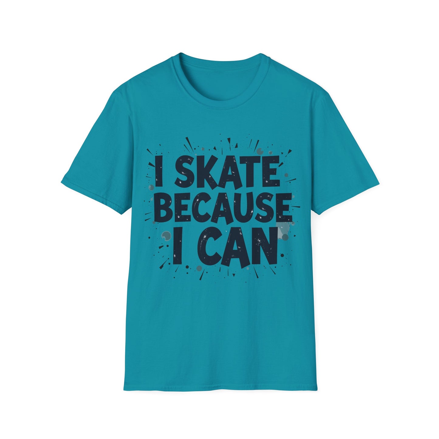 I Skate Because I Can T-Shirt