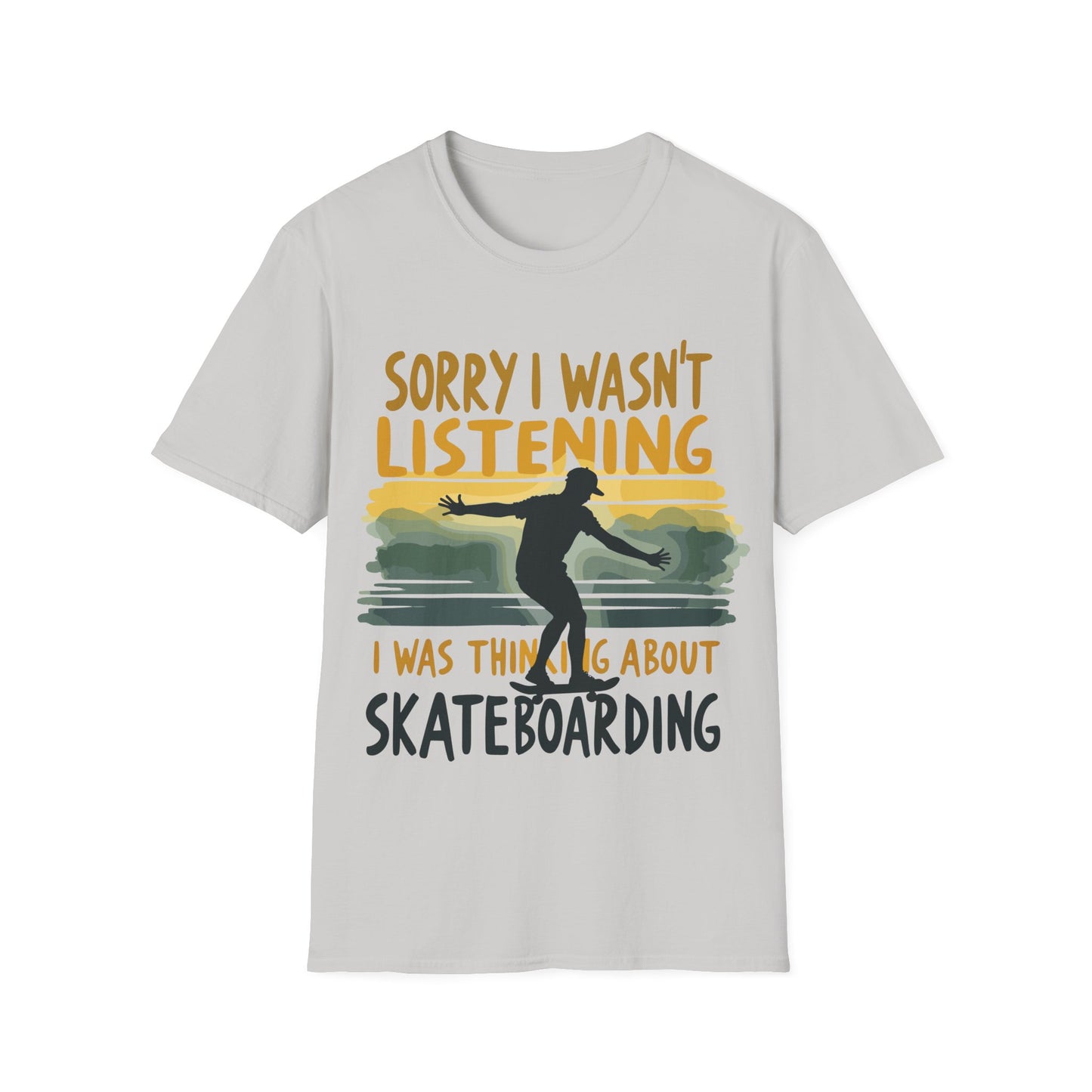 Sorry I Wasn't Listening T-Shirt