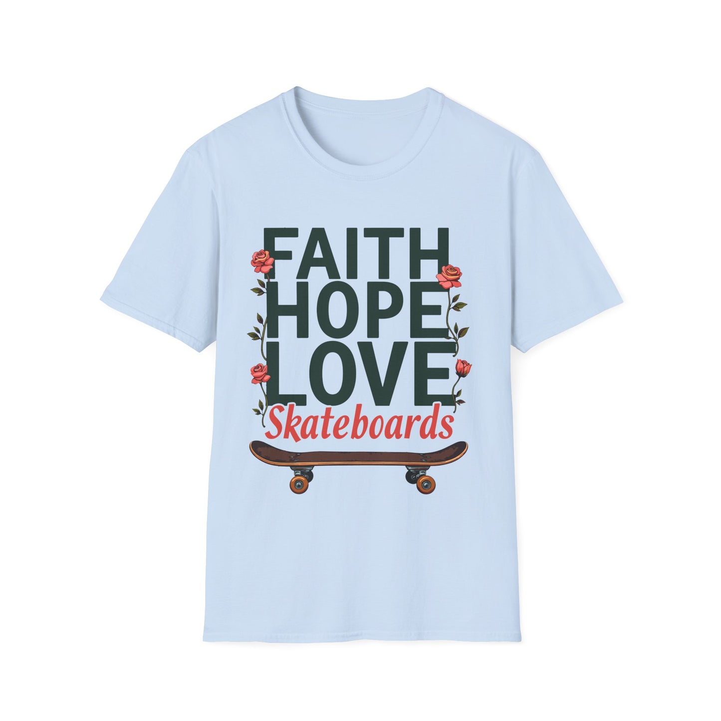Faith, Hope, Love, Skateboards T-Shirt