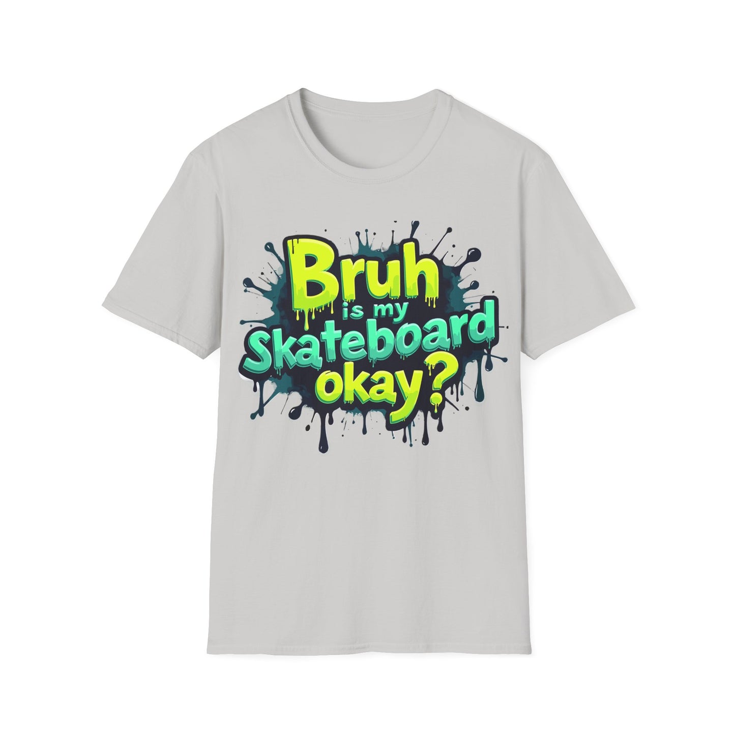 Bruh Is My Skateboard Okay? T-Shirt