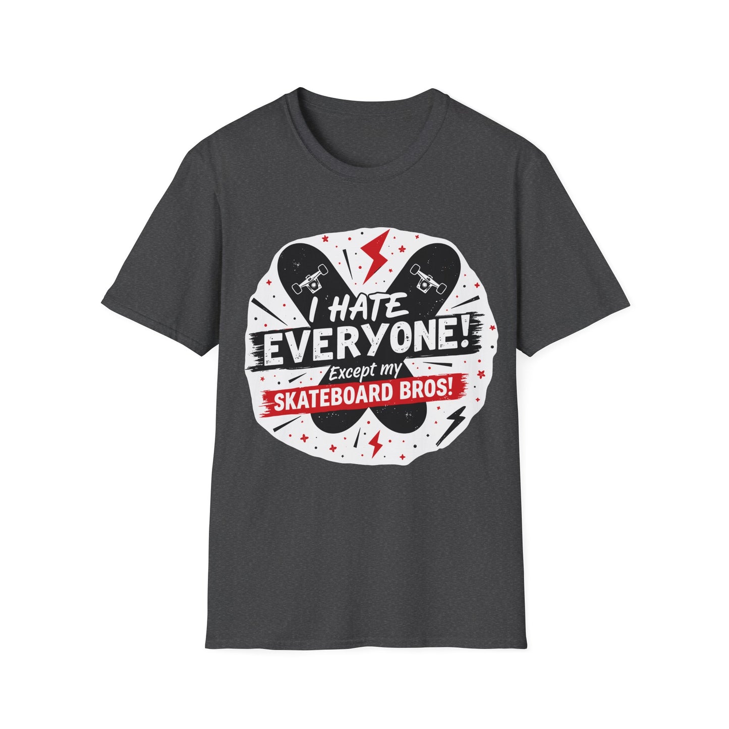 I Hate Everyone Except My Skateboard Bros Graphic T-Shirt