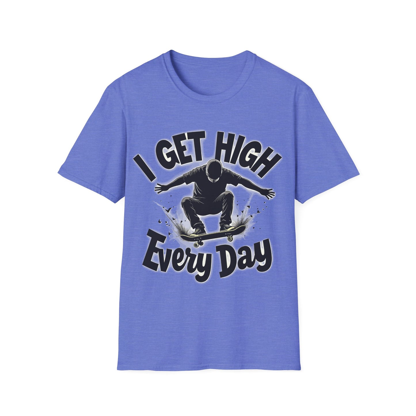 I Get High Every Day T-Shirt