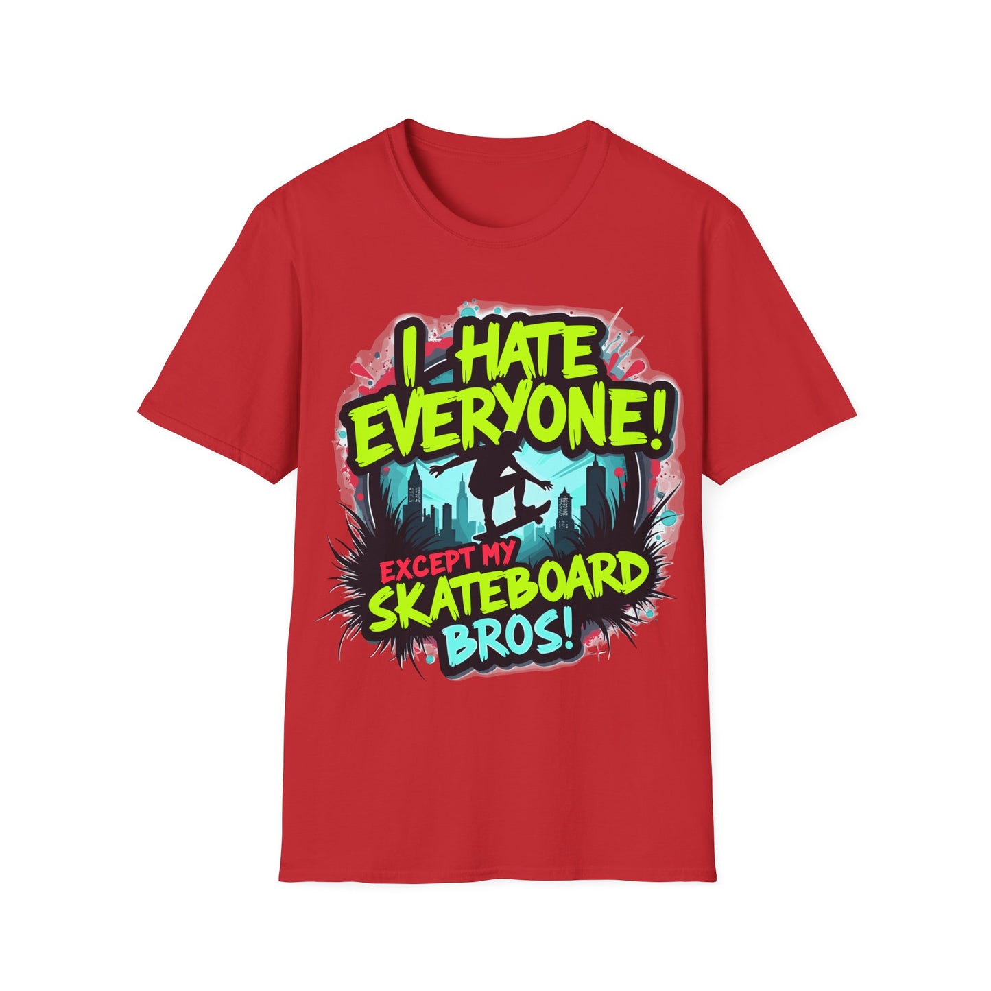 I Hate Everyone Except My Skateboard Bros T-Shirt