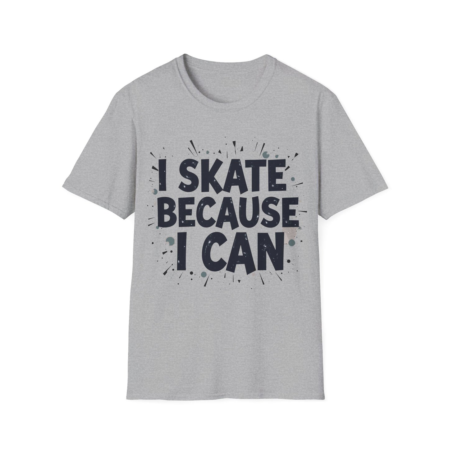 I Skate Because I Can T-Shirt