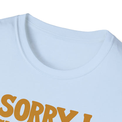 Sorry I Wasn't Listening On Road T-Shirt