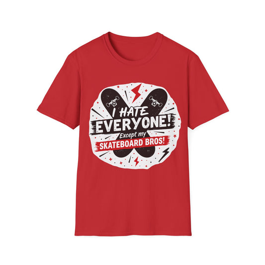 I Hate Everyone Except My Skateboard Bros Graphic T-Shirt