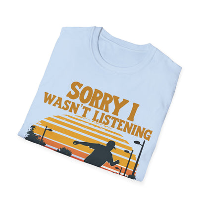 Sorry I Wasn't Listening On Road T-Shirt