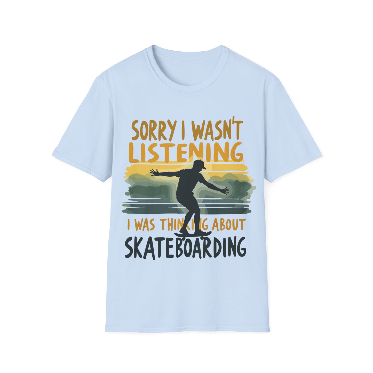 Sorry I Wasn't Listening T-Shirt