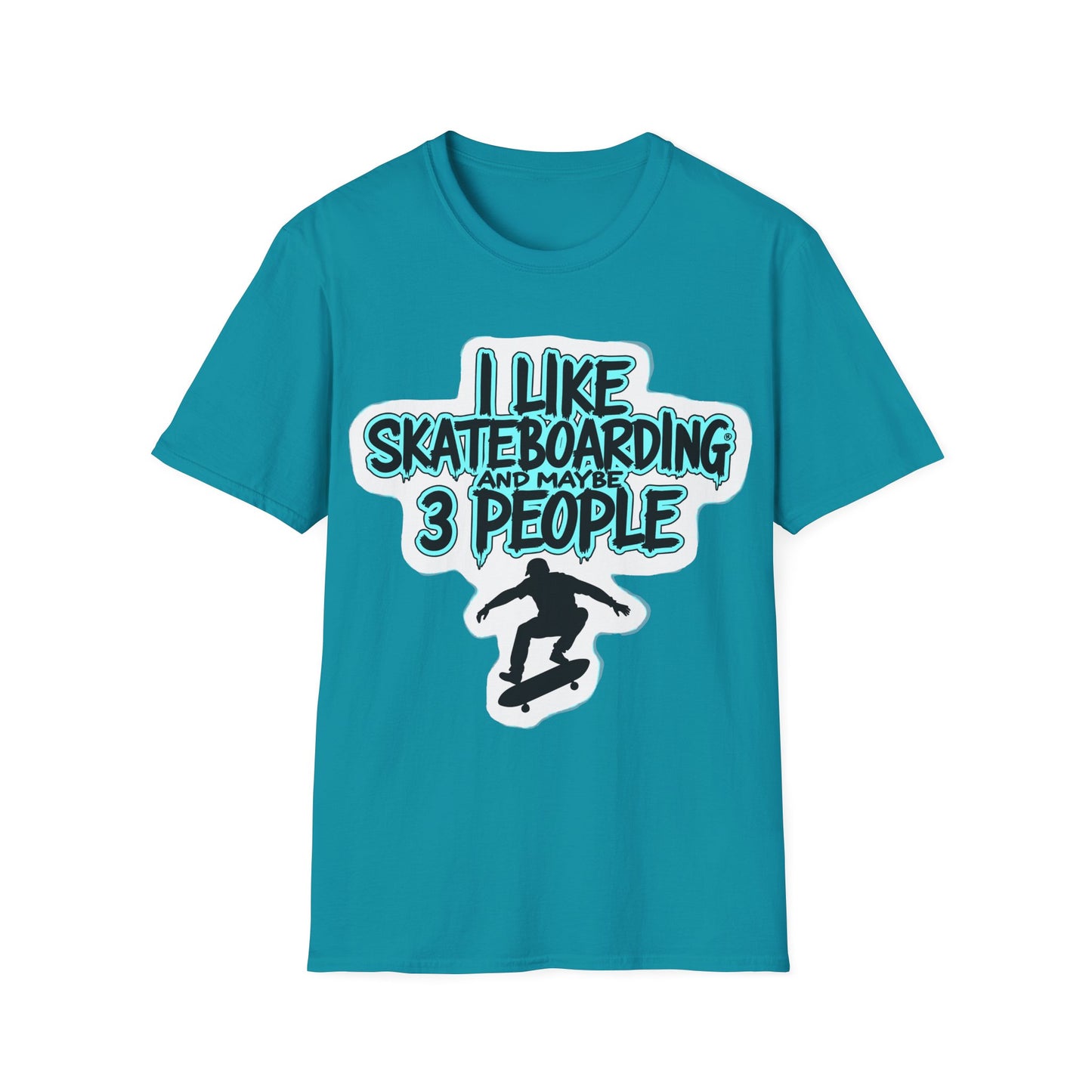 I Like Skateboarding And Maybe 3 People T-Shirt