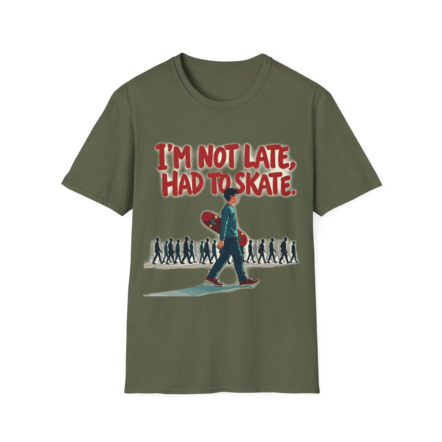 I'm Not Late Had To Skate T-Shirt