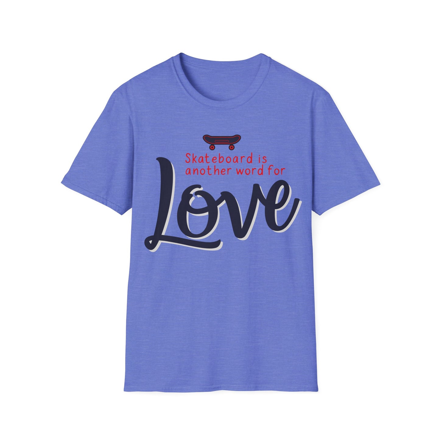 Skateboard Is Another Word For Love T-Shirt