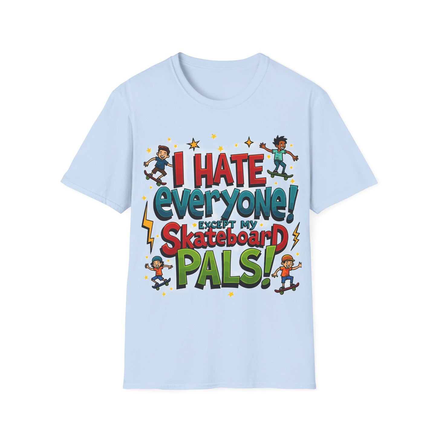 I Hate Everyone Except My Skateboard Pals T-Shirt