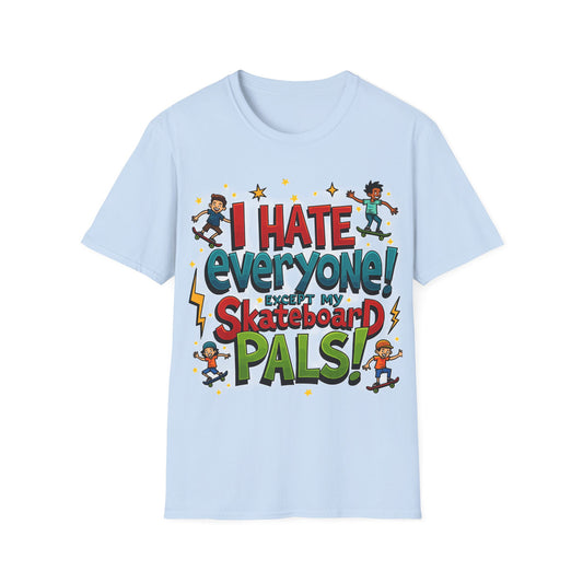 I Hate Everyone Except My Skateboard Pals T-Shirt