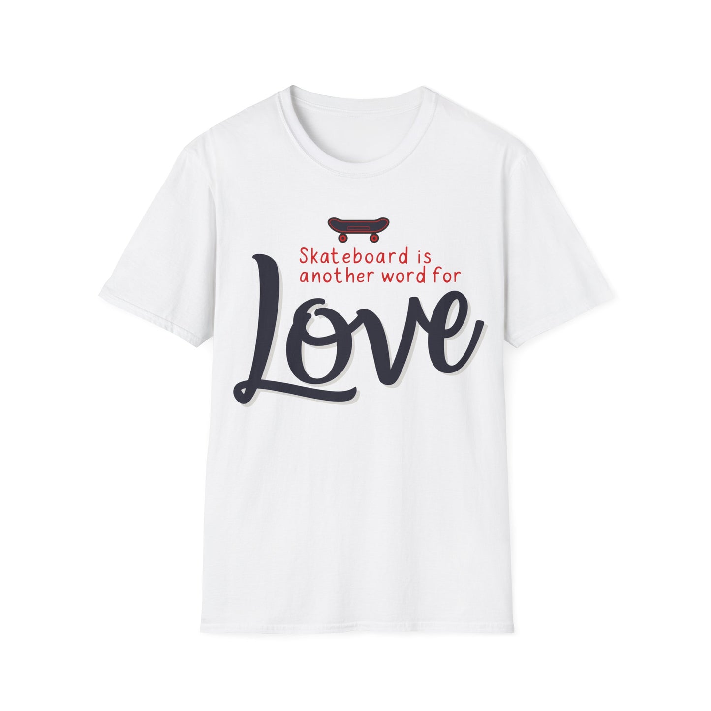 Skateboard Is Another Word For Love T-Shirt