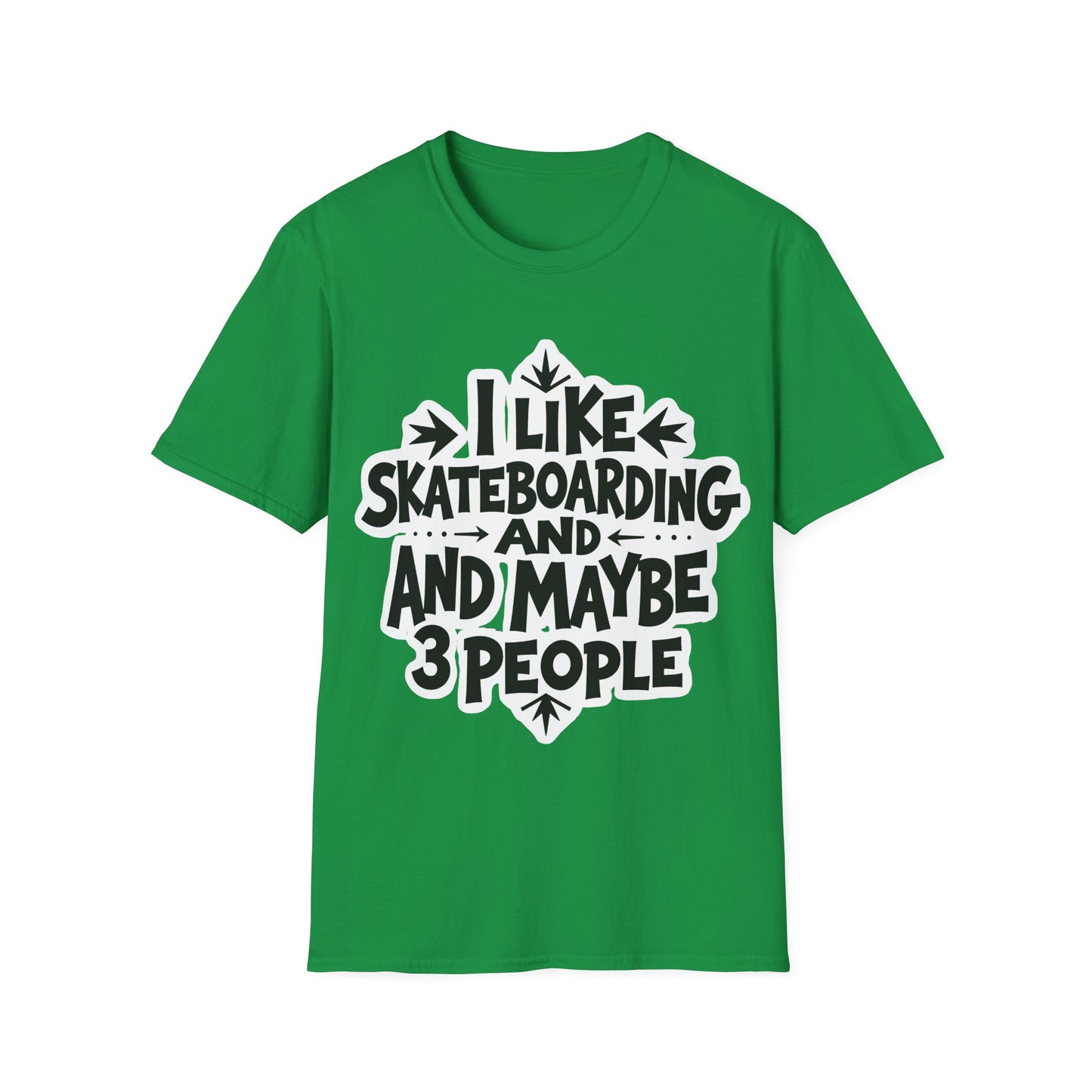 I Like Skateboarding And Maybe 3 People Type T-Shirt