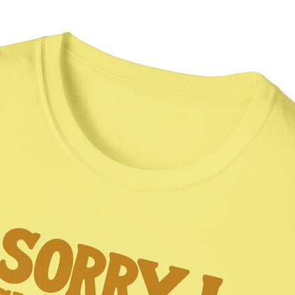 Sorry I Wasn't Listening On Road T-Shirt