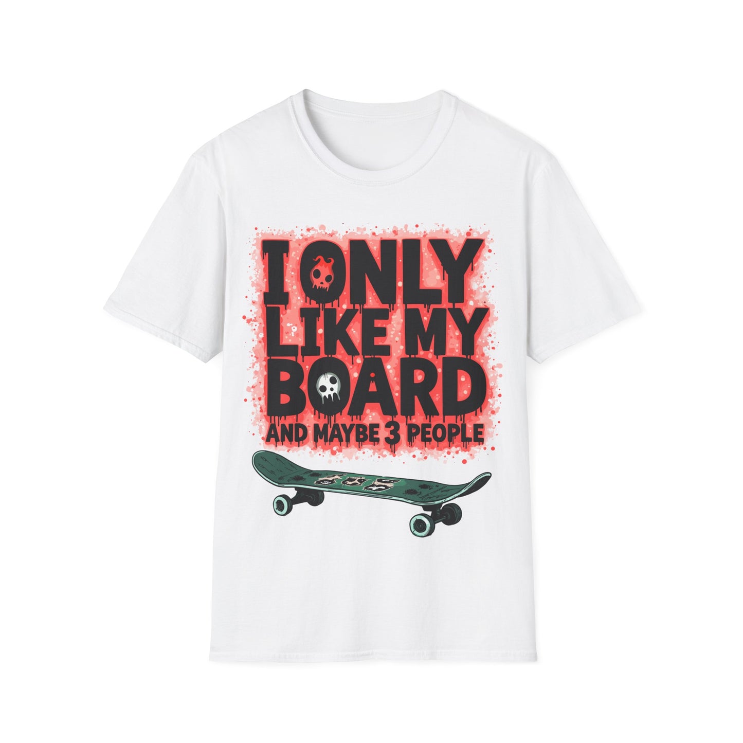 Bloody I Only Like My Board T-Shirt