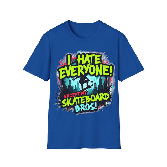 I Hate Everyone Except My Skateboard Bros T-Shirt