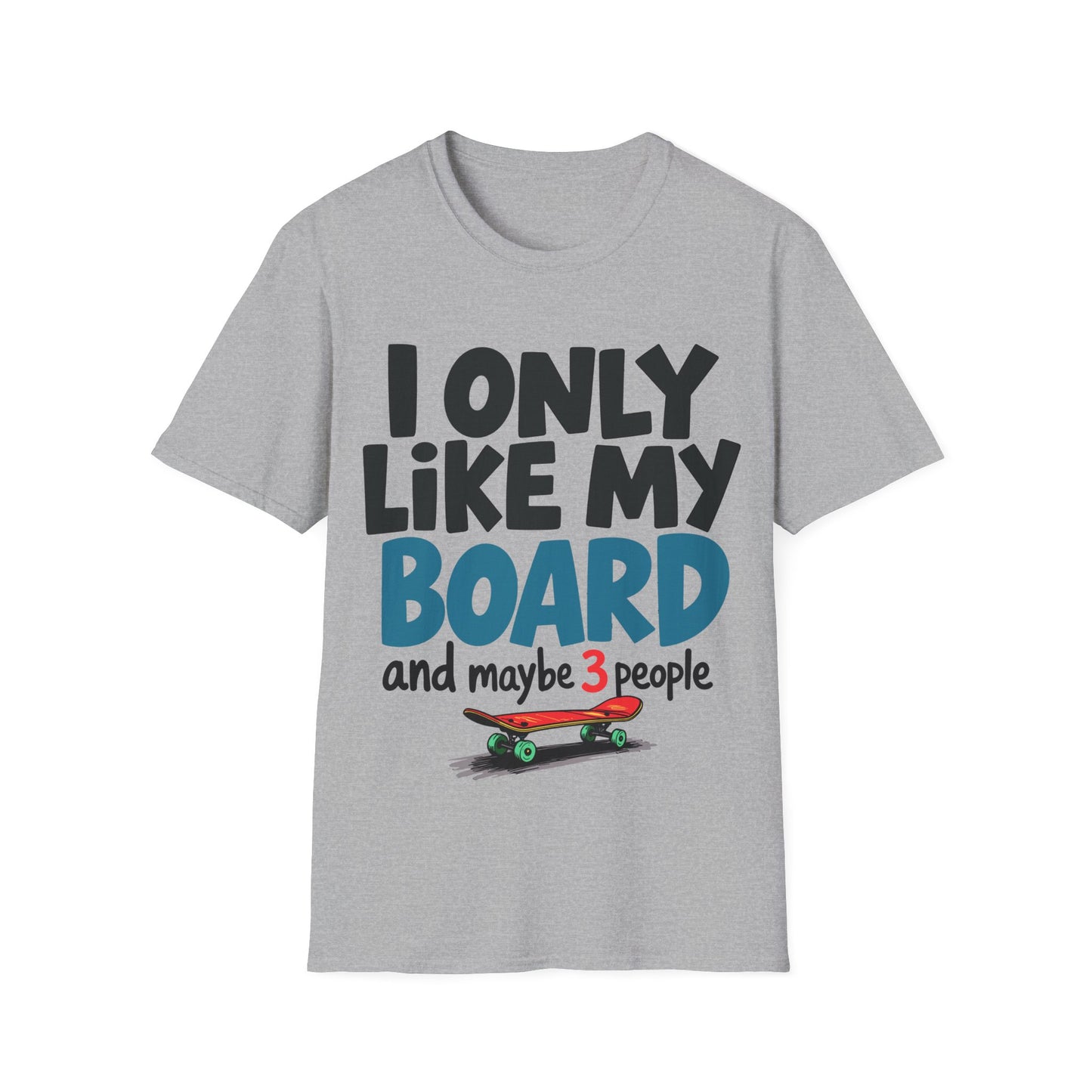 I Only Like My Board Cartoon T-Shirt