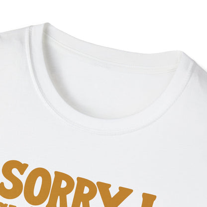 Sorry I Wasn't Listening On Road T-Shirt