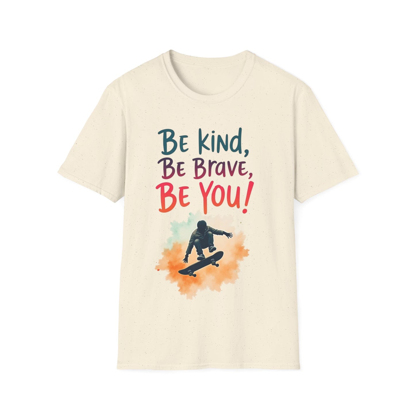 Be Kind Be Brave Be You T-Shirt