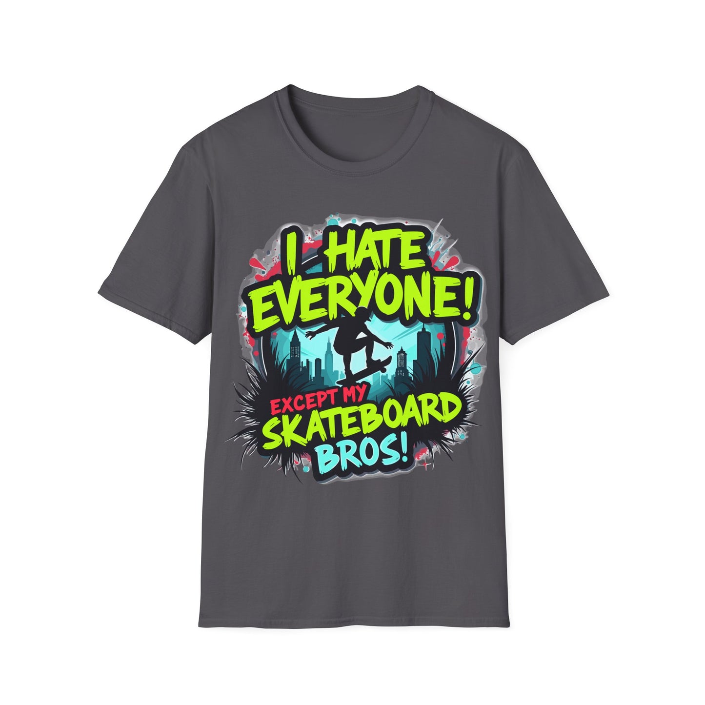 I Hate Everyone Except My Skateboard Bros T-Shirt