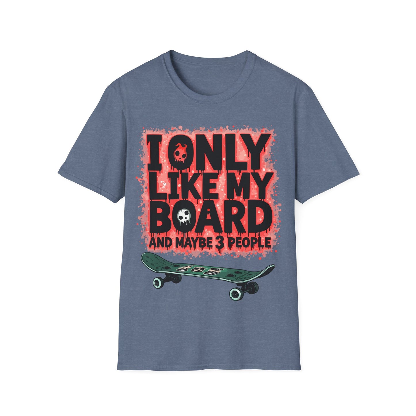 Bloody I Only Like My Board T-Shirt