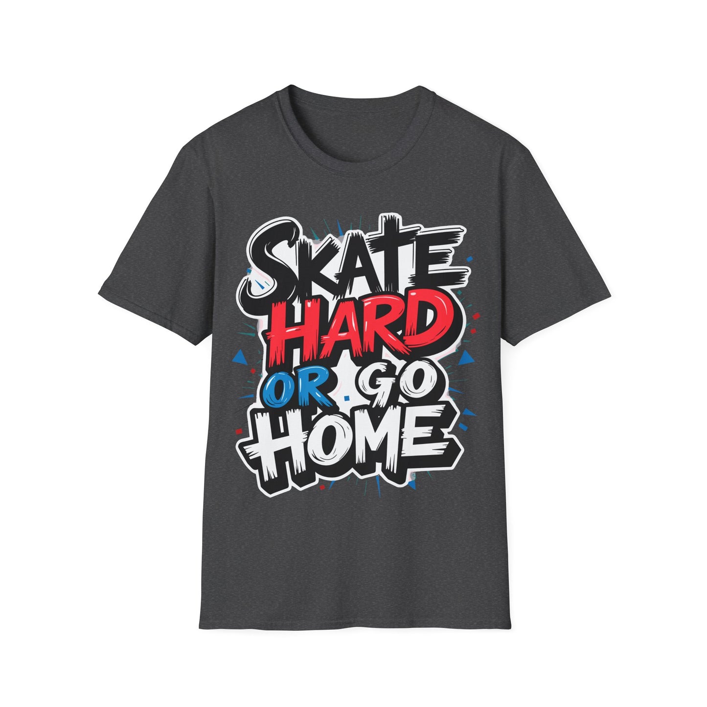 Skate Hard Or Go Home Type T-Shirt