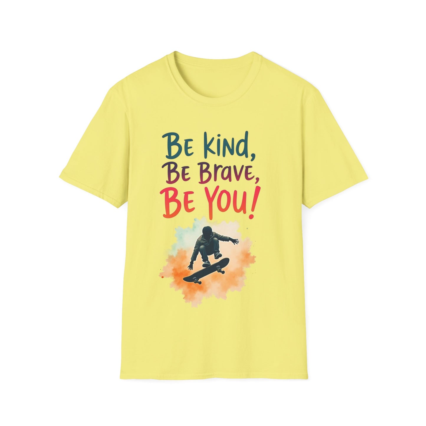 Be Kind Be Brave Be You T-Shirt