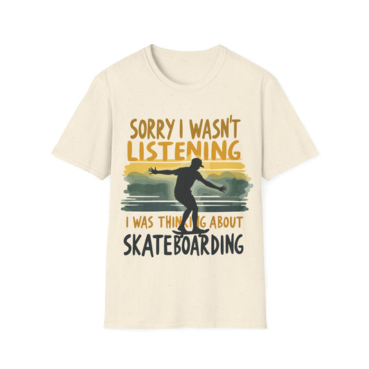 Sorry I Wasn't Listening T-Shirt