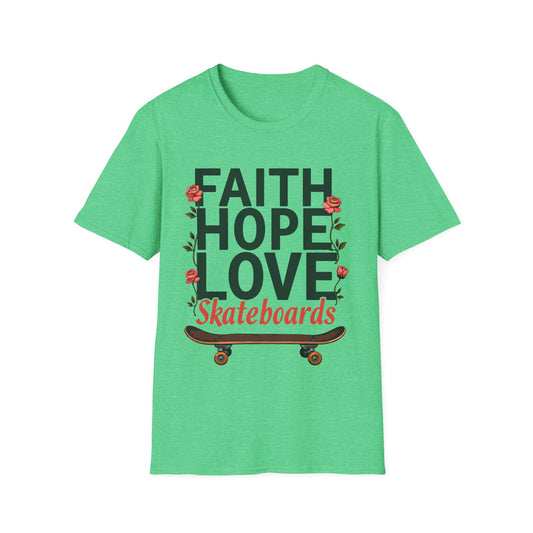 Faith, Hope, Love, Skateboards T-Shirt