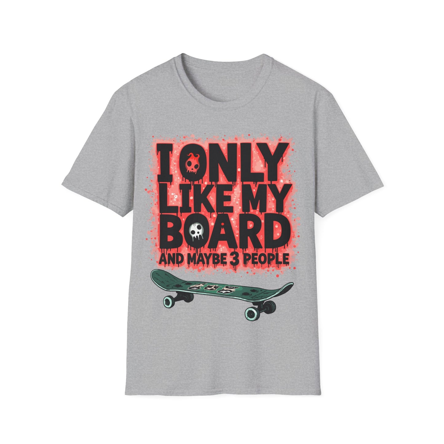 Bloody I Only Like My Board T-Shirt