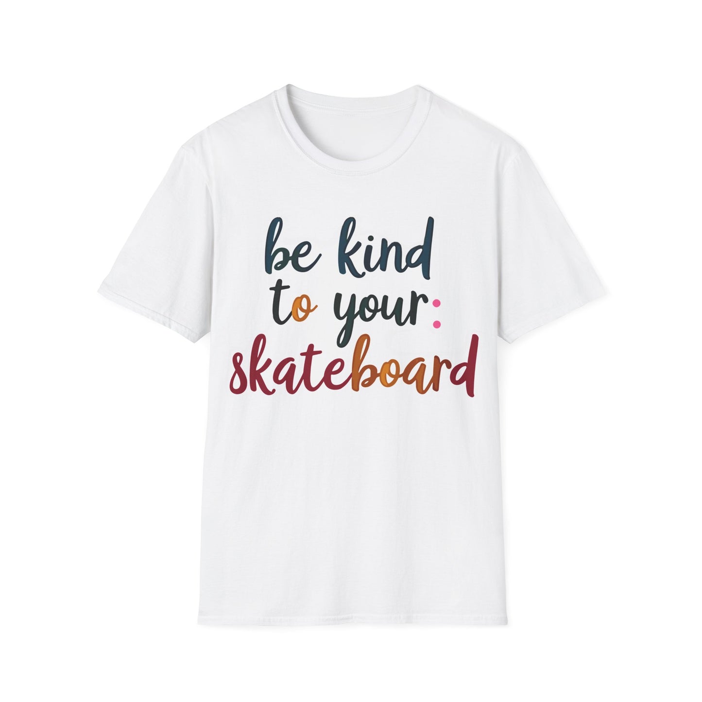 Be Kind To Your Skateboard T-Shirt