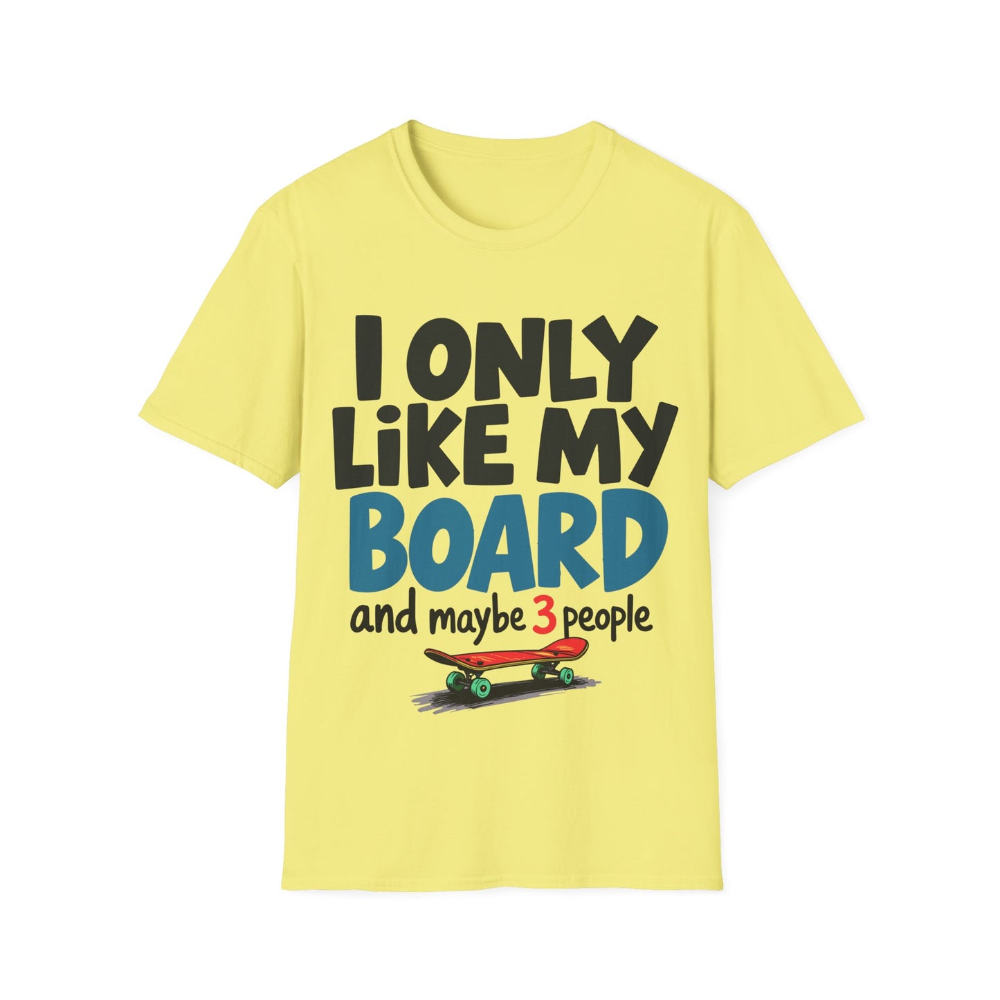 I Only Like My Board Cartoon T-Shirt