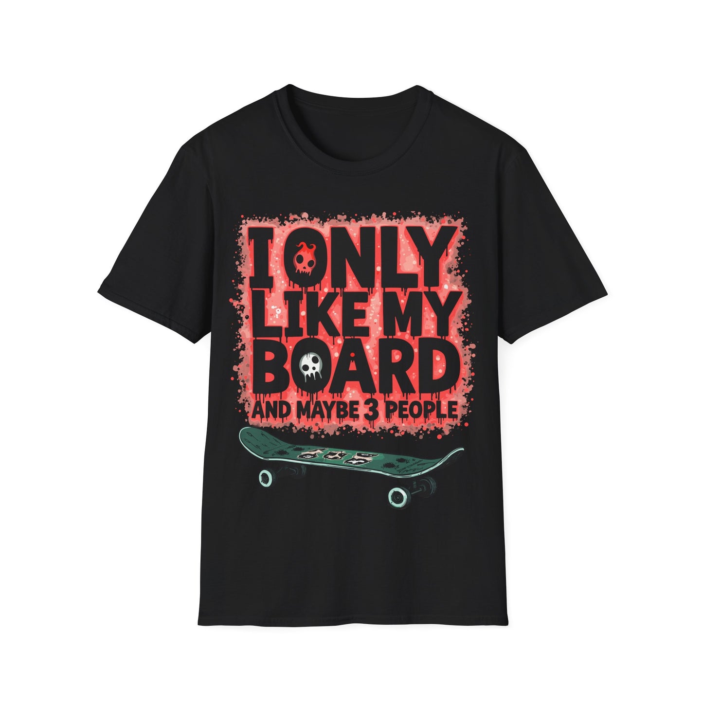 Bloody I Only Like My Board T-Shirt