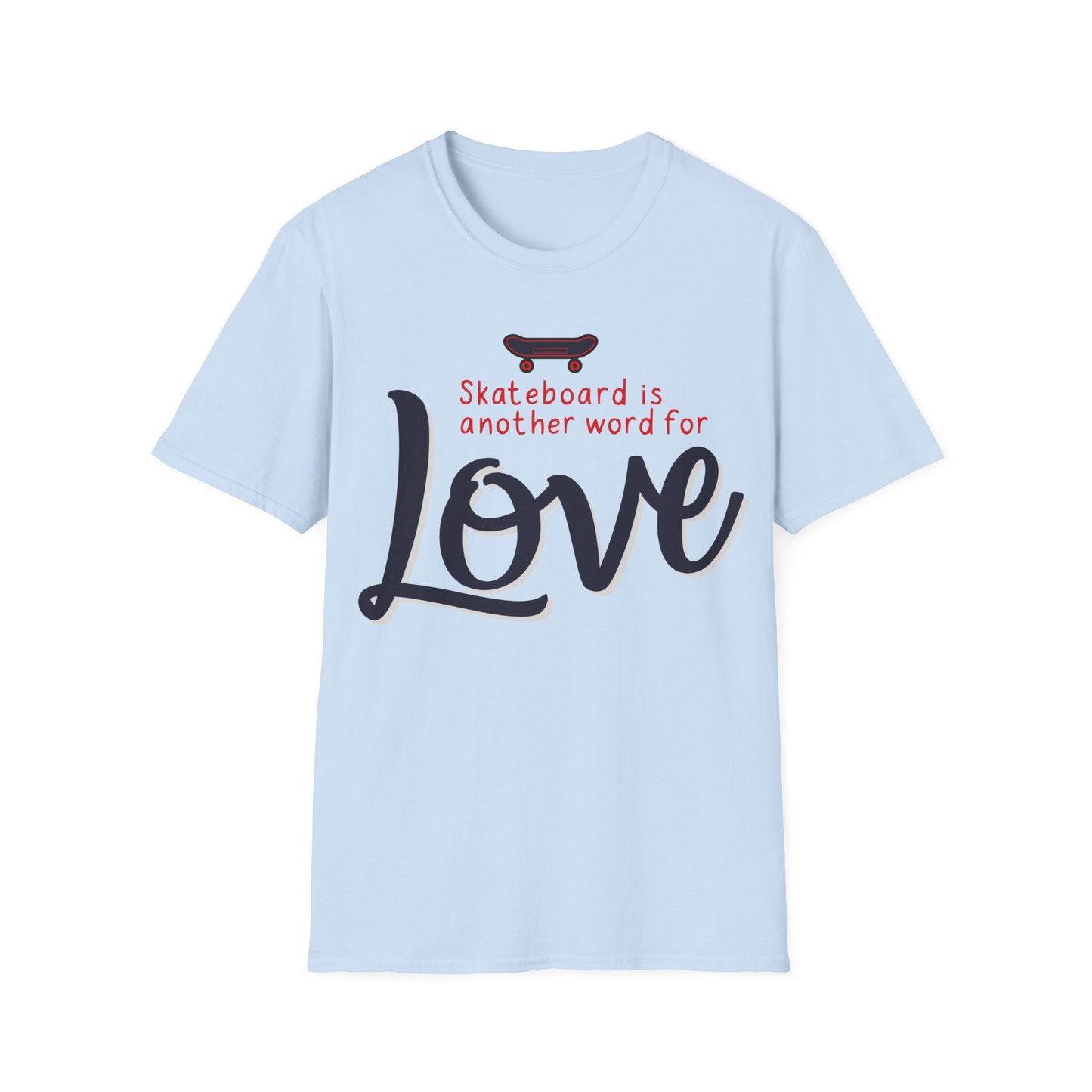 Skateboard Is Another Word For Love T-Shirt