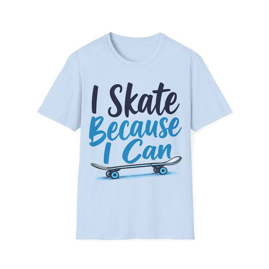 I Skate Because I Can Skateboard T-Shirt